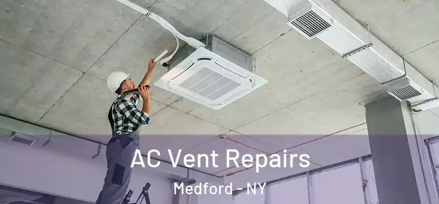  AC Vent Repairs Medford - NY