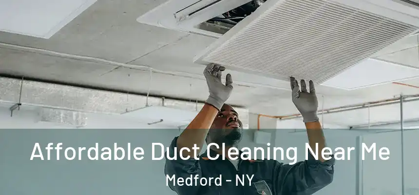  Affordable Duct Cleaning Near Me Medford - NY