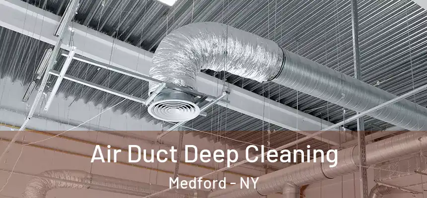  Air Duct Deep Cleaning Medford - NY
