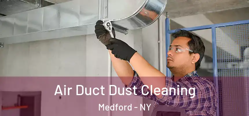  Air Duct Dust Cleaning Medford - NY