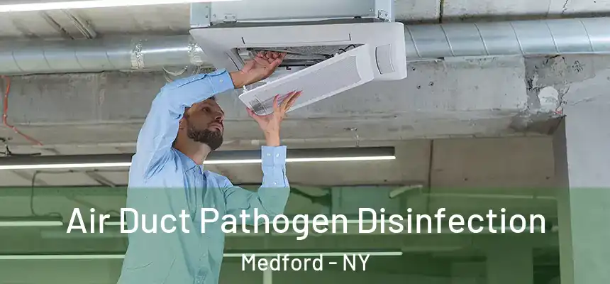  Air Duct Pathogen Disinfection Medford - NY