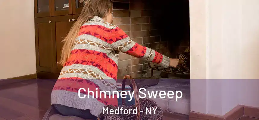  Chimney Sweep Medford - NY