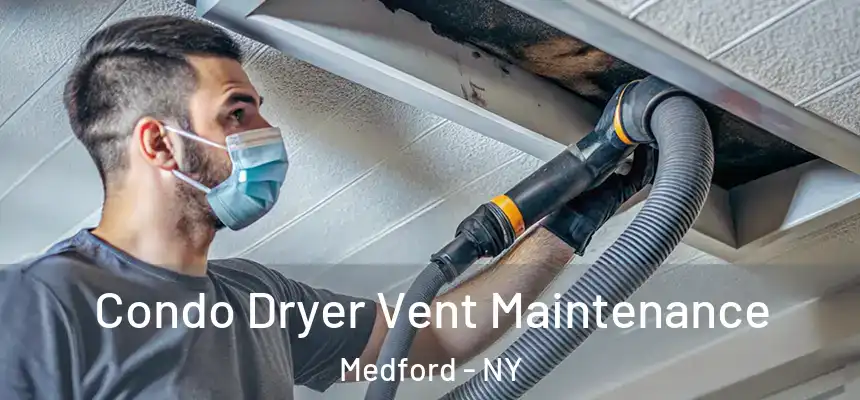  Condo Dryer Vent Maintenance Medford - NY