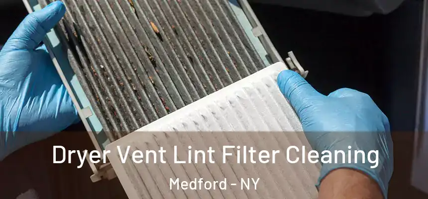  Dryer Vent Lint Filter Cleaning Medford - NY