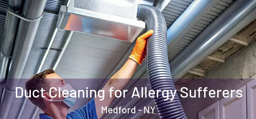  Duct Cleaning for Allergy Sufferers Medford - NY