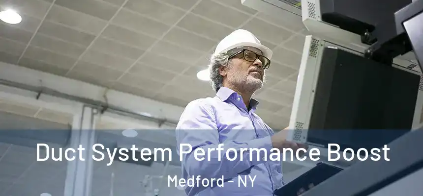  Duct System Performance Boost Medford - NY
