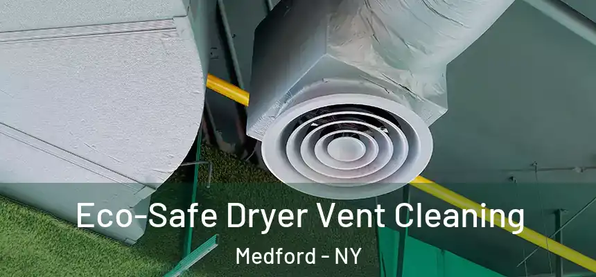  Eco-Safe Dryer Vent Cleaning Medford - NY