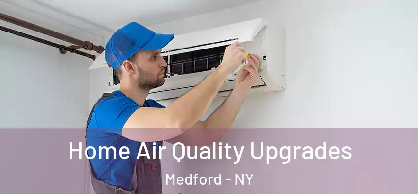  Home Air Quality Upgrades Medford - NY