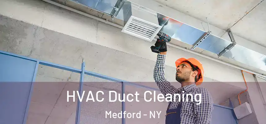  HVAC Duct Cleaning Medford - NY
