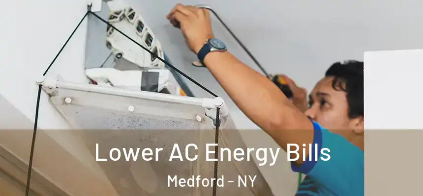  Lower AC Energy Bills Medford - NY