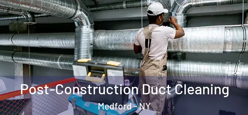  Post-Construction Duct Cleaning Medford - NY