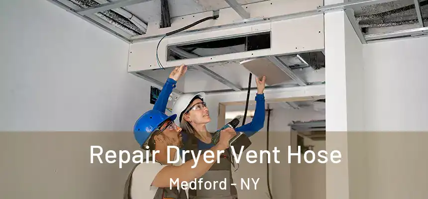 Repair Dryer Vent Hose Medford - NY