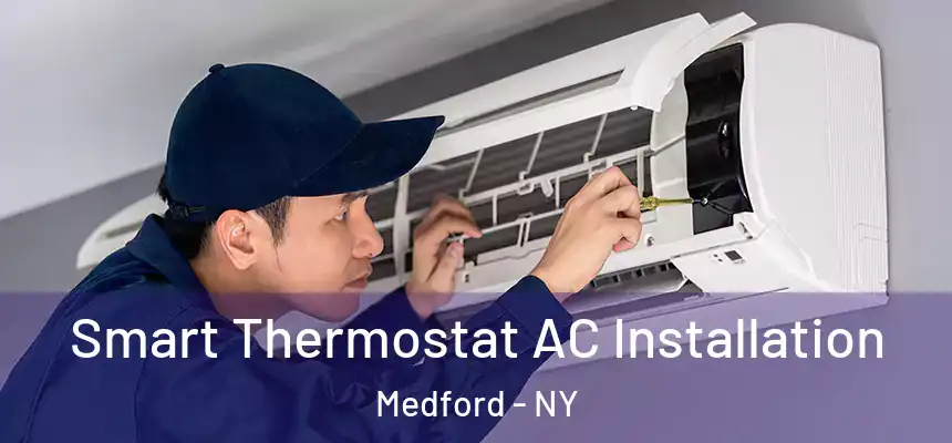  Smart Thermostat AC Installation Medford - NY