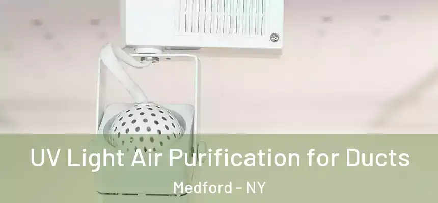 UV Light Air Purification for Ducts Medford - NY